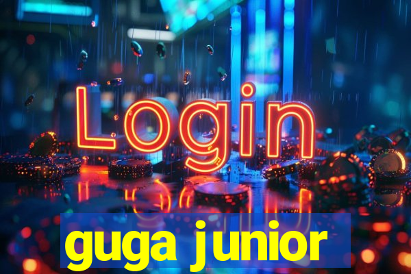 guga junior